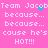 Pixelated pink background with repeated white text 'Team Jacob because... cause he's HOT!!!' and cyan dot animations.