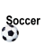 A soccer ball icon with black and white , displayed beneath the word "Soccer" in multiple positions