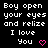 Pixelated text repeats 'Boy open your eyes and relize I love You' with pink heart symbols on a black background, arranged in three