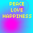 Four identical display yellow pixelated text 'PEACE LOVE HAPPINESS' on a blue-to-pink gradient background with subtle circular patterns