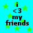 A static image with a bright cyan background filled with green stars, displaying the text "i <3 my friends" in black pixelated font.