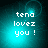 Pixelated cyan text 'tena lovez you!' on a dark teal gradient background with subtle circular light effects.