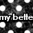 Black-and-white pixelated image with white text reading "my bette is better then ur better" over a patterned background of large light dots on dark.