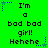 Green background with pixelated text reading "I'm a bad bad girl! Hehehe" and blue star accents, displayed in three identical vertical
