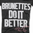A four-quadrant image with text in pixelated font: 'BRUNETTES DO IT BETTER' on black, 'Blondes may have more fun' on pink, and 'but' centered below.