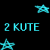 Pixelated cyan text '2 KUTE' centered on black background with two cyan star shapes, one top-right and one bottom-left.
