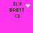 Pixelated text 'ILY BRETT' with '<3' below on bright pink background, featuring animated white heart and starburst effects.