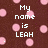 Pixelated text on a brown background with pink polka dots reads "My name is LEAH" and "Dont wear it out!" in white block letters.