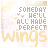 Pixelated graphic with text "SOMEDAY WE'LL ALL HAVE PERFECT WINGS" and small heart symbols in varying colors on a soft pastel background.