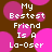 Brown background with pink circles and white text reading "My Bestest Friend Is A La-Oser" in pixelated font.