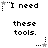 Pixelated text reads "I need these tools." with a star symbol that alternates between gray and black in two of three identical frames