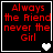 Four display red pixelated text 'Always the friend never the Girl' on black backgrounds with white borders, each containing distinct heart symbols