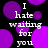 Black background with purple circles and white text reading "I hate waiting for you" in a pixelated font.