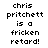 Pixelated text reads 'chris pritchett is a fricken retard!' on four distinct background colors: white, light blue, dark blue, and medium purple.