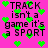 Pixelated text on bright pink background with scattered green hearts, animated text shifts between 'TRACK isn't a game it's a SPORT' and 'TRACK isn't a game it's a SPORT'