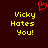 Red pixelated heart above yellow text reading 'Vicky Hates You!' on dark brown background.