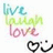 Pixelated text reads 'live laugh love' in three stacked lines with a black heart symbol below, all on white background.