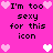 Pixelated pink background with black text reading "I'm too sexy for this icon" surrounded by light and dark pink hearts.