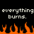Pixelated text reads 'everything everything burns. burns.' above orange flames on black background.