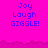 Bright pink background with blue pixelated text reading "Joy Laugh GIGGLE!" repeated across multiple sections, separated by a jagged pink border.