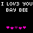 Pixelated text reads 'I LOV3 YOU I LOV3 YOU BAY BEE BAY BEE' above two of pink and purple heart icons on black background