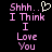 Pixelated text reads "Shhh... I Think I Love You" with a heart symbol replacing the period after Shhh in one frame, set against black background.