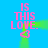 Pixelated pink text 'IS THIS LOVE.' repeated four times with green light trails on a blue background, each text block accompanied by a pink heart symbol.