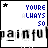 A 6-frame animated contact sheet showing a pixelated text-based buddy icon with blue and black text on white background, displaying variations of "YOU'RE ALWAYS SO PAINFUL" across frames.