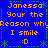 Blue background with orange text reading "Janesse Your the Reason why I smile :D" repeated in a pattern, bordered by green star-like symbols