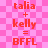 A static image with a pink and white checkered background displays red text reading "talia + kelly = BFFL" in two identical vertical