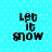 Four identical pixelated text-based icons arranged in a on a cyan background with white dots, each displaying "Let It Snow" in black block letters