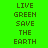 Green background with pixelated text 'LIVE GREEN SAVE THE EARTH' in two vertical , one having a yellow glow effect