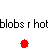 Pixelated text 'blobs r hot' repeats across a white background with scattered colored pixel clusters in red, green, blue, orange, yellow, pink, and gray.