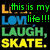 Pixelated text in multiple colors on black background: 'this is my life!!!' with blue heart symbol, 'LAUGH,' and 'SKATE.'