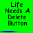 Green background with black text reading "Life Needs A Delete Button" in two , blue horizontal line below the text
