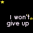Black background with repeated white text "I won't give up" and scattered yellow stars, some of which move across the frame.