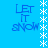 Blue background with white snowflake border and blue text reading LET IT SNOW in four identical