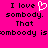 Pixelated text on bright pink background with white heart symbol replacing 'y' in 'somebody', repeated across two