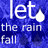 Blue background with white text 'let the rain fall' and a white raindrop icon that changes position across frames.