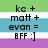 Pixelated text on a four-colored striped background reads 'kc + matt + evan = BFF :]'.