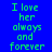 Green pixelated text on blue background reads "I love her always and forever" in two vertical with a glowing effect