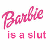 Pixelated pink text on white background reads 'Barbie is a slut' in two lines with cursive and block lettering.