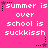 Pixelated text on a bright pink background with alternating star symbols, repeating 'summer is over school is suckkissh' in three