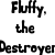 Pixelated text above a small dog image reads 'Fluffy, the Destroyer of WORLDS!!!' with bold black letters on white background.