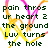Pixelated green text on white background with yellow and pink scribbles, displaying phrases like 'pain throbs ur heart 2 the ground' and 'Fear is a Friend whos misunstud But is no the heart of life is good'.