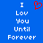 Blue background with white pixelated text reading "I Lov You Until Forever" and a red pixelated heart symbol above the text.