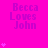 A bright pink background displays repeated text "Becca Loves John" in purple, with small pink hearts scattered around the edges.