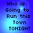Blue pixelated background with dark blue text reading "Who is Going to Run this Town TONIGHT" in four identical arranged in a