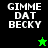 Pixelated text "GIMME DAT BECKY" on split black and green backgrounds with a small star icon.