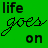 Animated contact sheet of a green background with repeated text "life goes on" in varying styles across 7 frames arranged in a 3x3 grid layout.